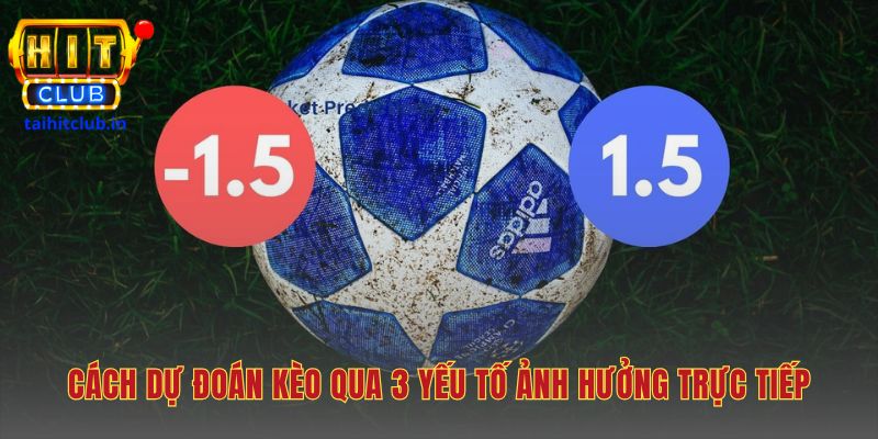 Cách dự đoán kèo dựa trên phong độ lịch sử đối đầu và lực lượng