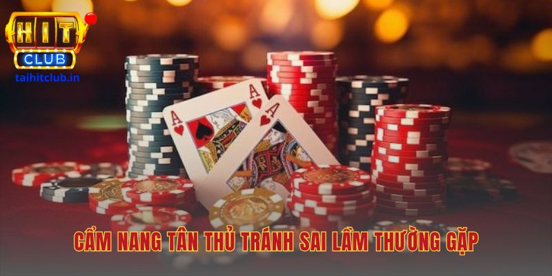 Cẩm nang tân thủ giúp tránh các sai lầm cơ bản khi cược