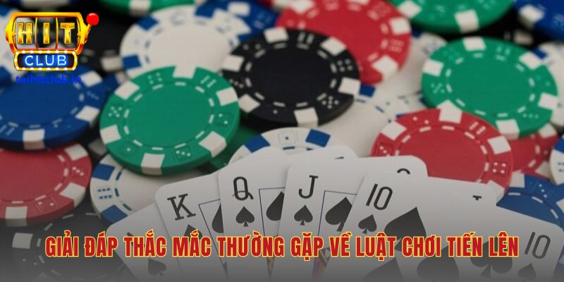 Luật chơi tiến lên Hitclub giải đáp các tình huống đặc biệt