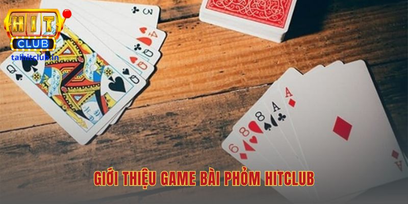 Phỏm Hitclub là đấu trường trí tuệ đề cao tư duy chiến thuật