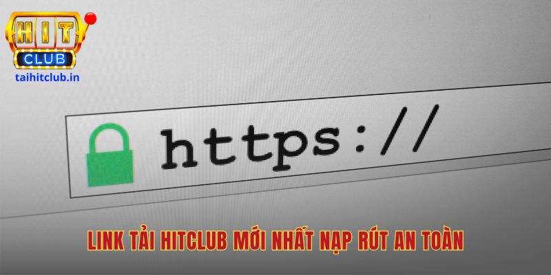 Tải Hitclub qua link chính thức đảm bảo an toàn và ổn định
