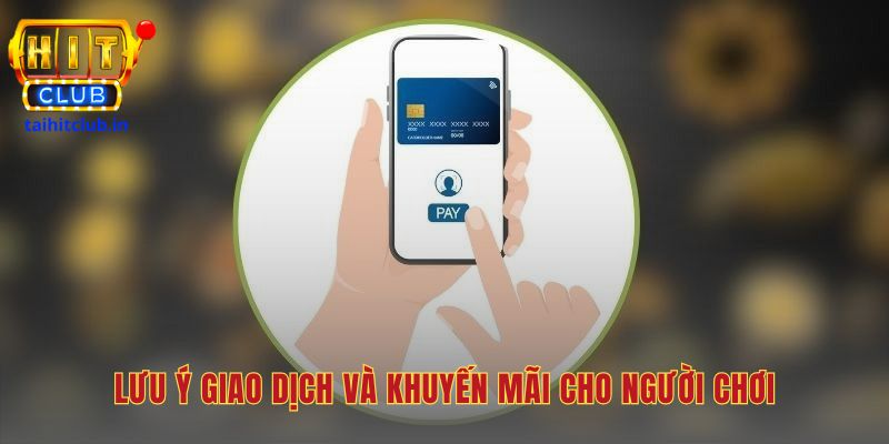 Lưu ý quan trọng để nạp tiền Hitclub luôn suôn sẻ và an toàn 