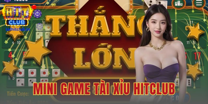 Mini Game Tài Xỉu HitClub