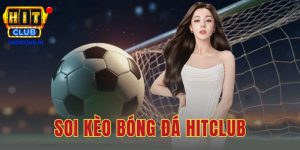 Soi Kèo Bóng Đá Hitclub
